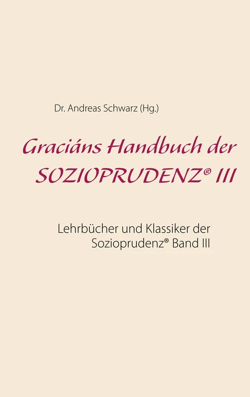 Graciáns Handbuch der SOZIOPRUDENZ(R) III: Lehrbücher und Klassiker der Sozioprudenz(R) Band III: 3 - Image 1