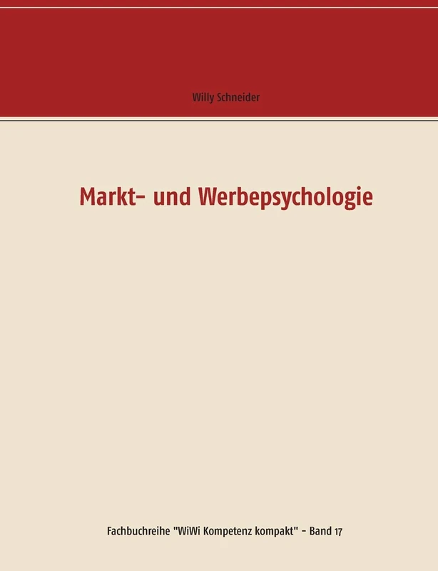 Markt- und Werbepsychologie: 17 (Fachbuchreihe "WiWi Kompetenz kompakt")