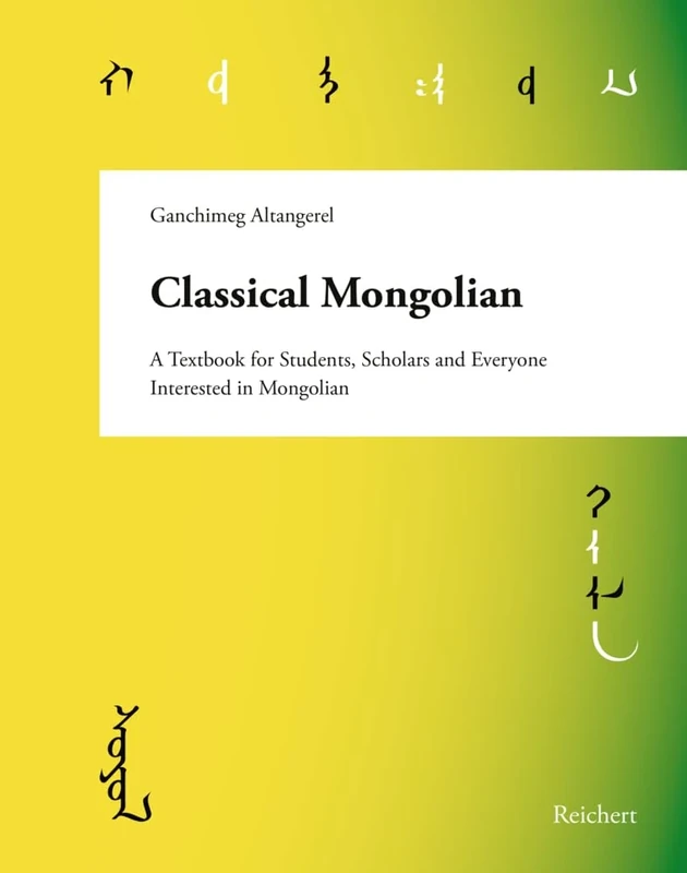 Classical Mongolian: A Textbook for Students, Scholars, and Everyone Interested in Mongolian - Image 1