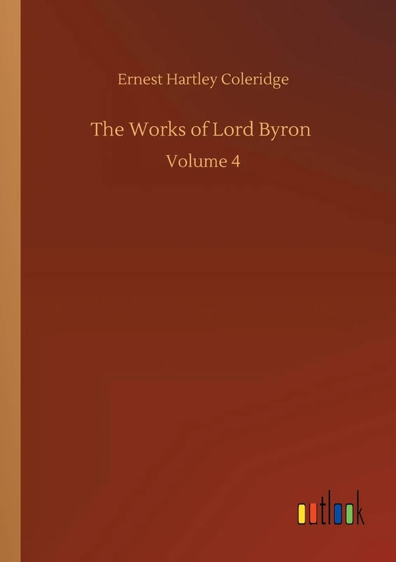 The Works of Lord Byron: Volume 4