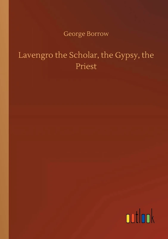 Lavengro the Scholar, the Gypsy, the Priest