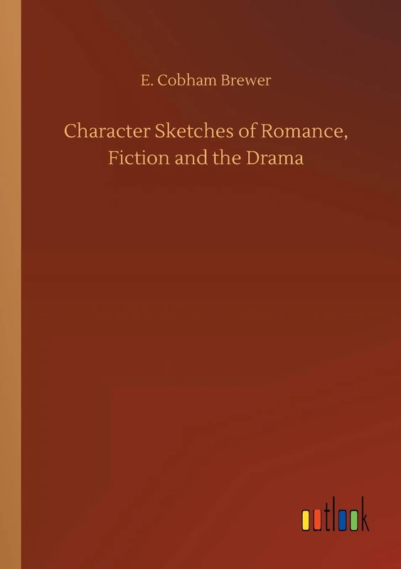 Character Sketches of Romance, Fiction and the Drama