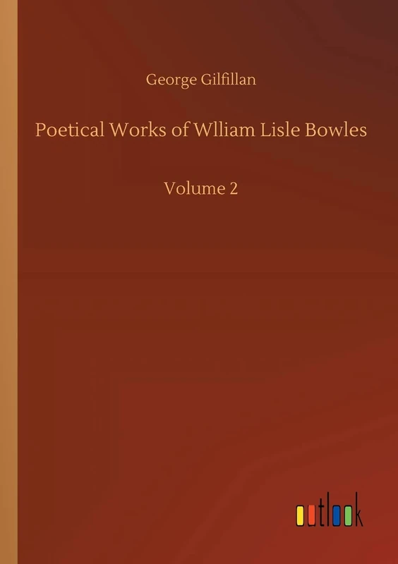 Poetical Works of Wlliam Lisle Bowles: Volume 2