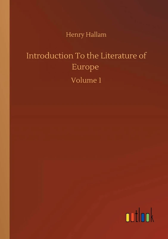 Introduction To the Literature of Europe: Volume 1