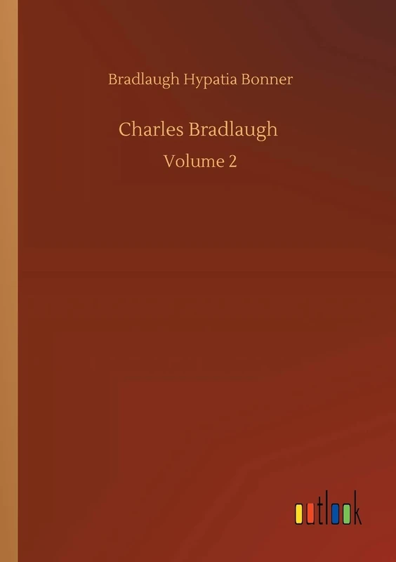 Charles Bradlaugh: Volume 2