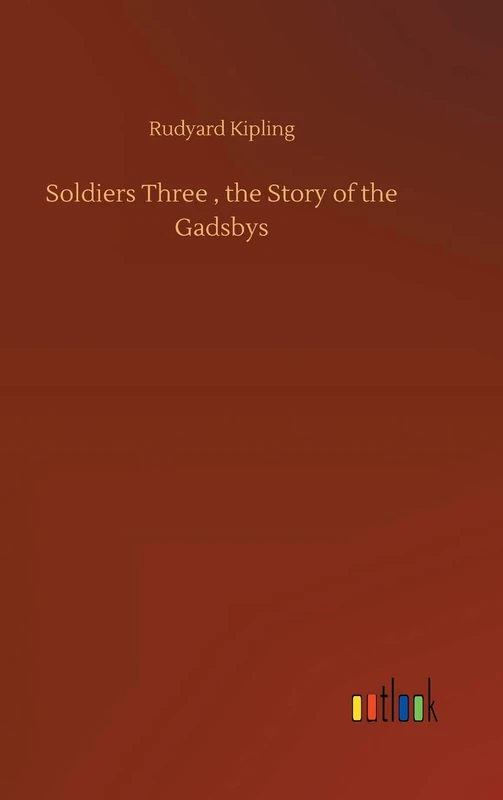 Soldiers Three, the Story of the Gadsbys