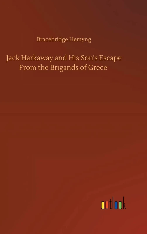 Jack Harkaway and His Son's Escape From the Brigands of Grece