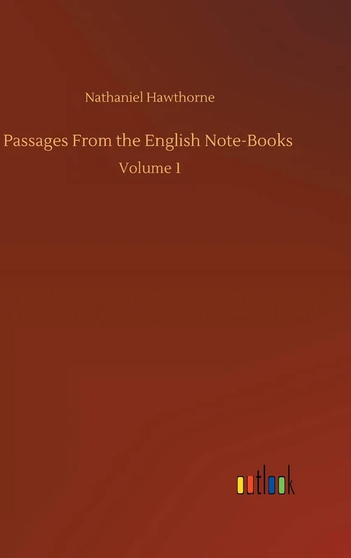 Passages From the English Note-Books: Volume 1