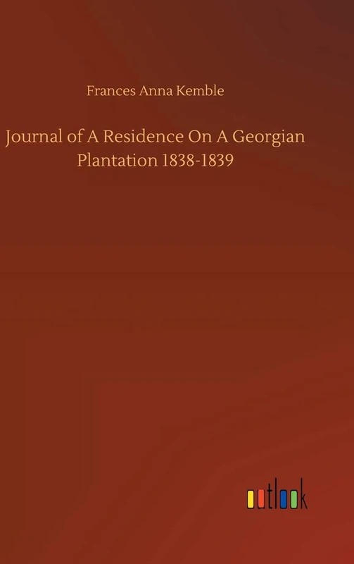 Journal of A Residence On A Georgian Plantation 1838-1839 - Image 1