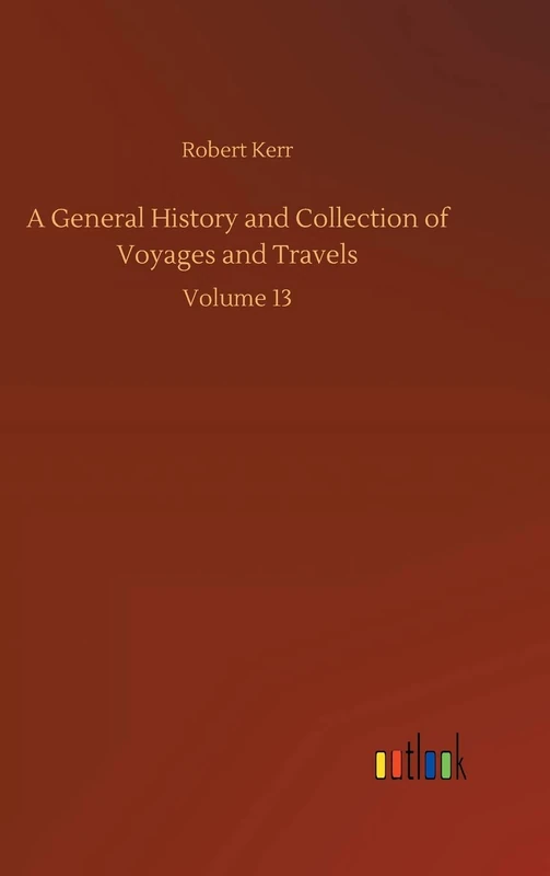 A General History and Collection of Voyages and Travels: Volume 13 - Image 1