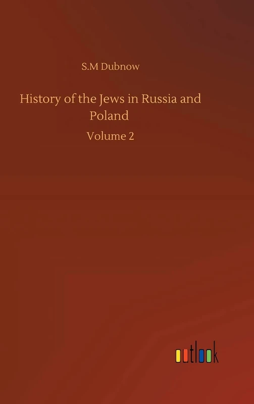 History of the Jews in Russia and Poland: Volume 2