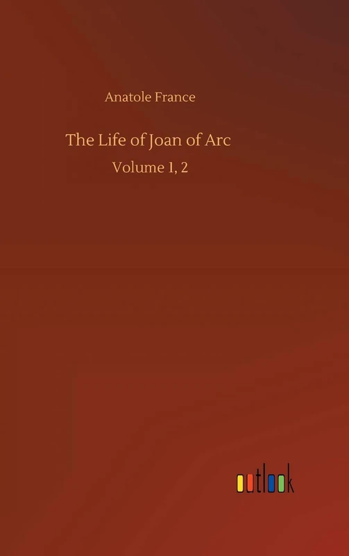 The Life of Joan of Arc: Volume 1, 2