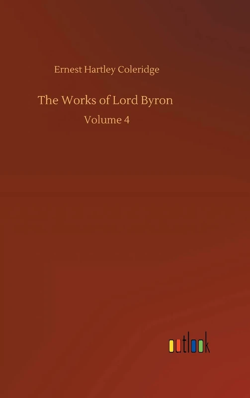The Works of Lord Byron: Volume 4