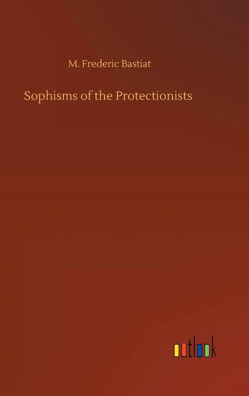 Sophisms of the Protectionists