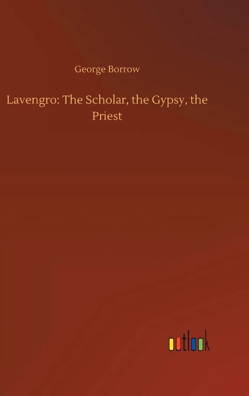 Lavengro: The Scholar, the Gypsy, the Priest