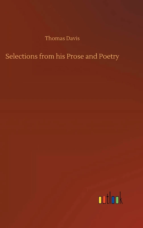 Selections from his Prose and Poetry