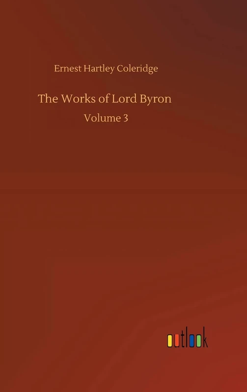 The Works of Lord Byron: Volume 3