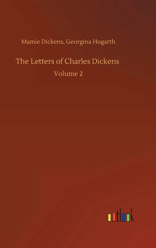 The Letters of Charles Dickens: Volume 2