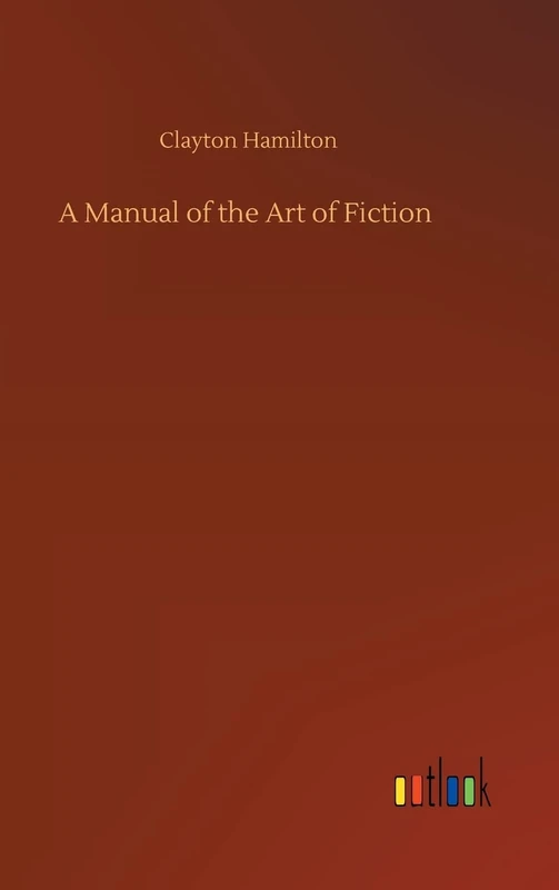 A Manual of the Art of Fiction