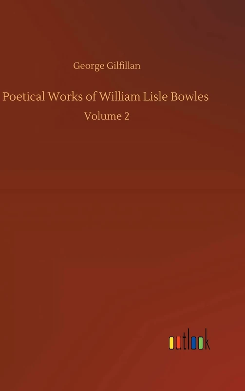 Poetical Works of William Lisle Bowles: Volume 2