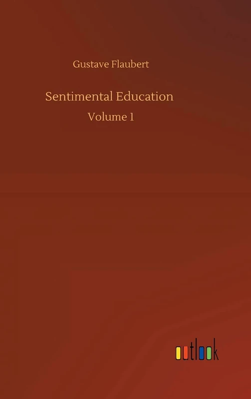 Sentimental Education: Volume 1