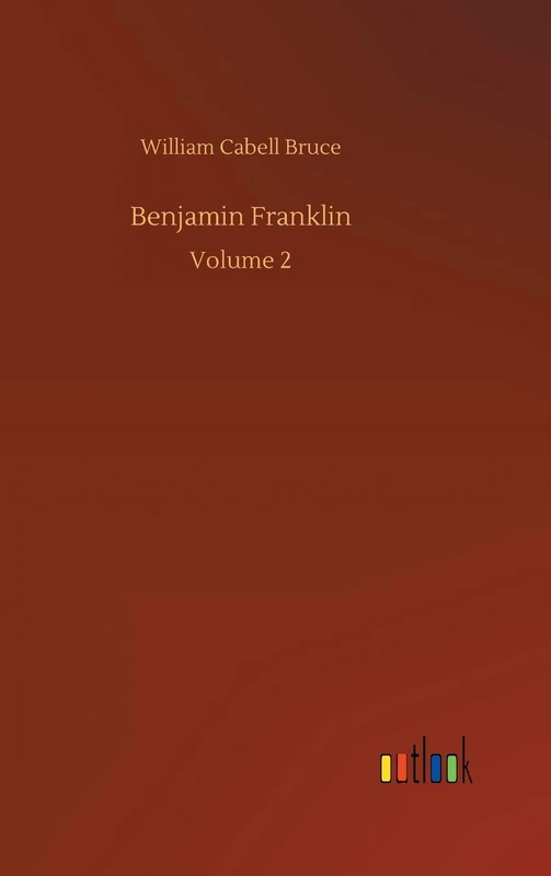 Benjamin Franklin: Volume 2