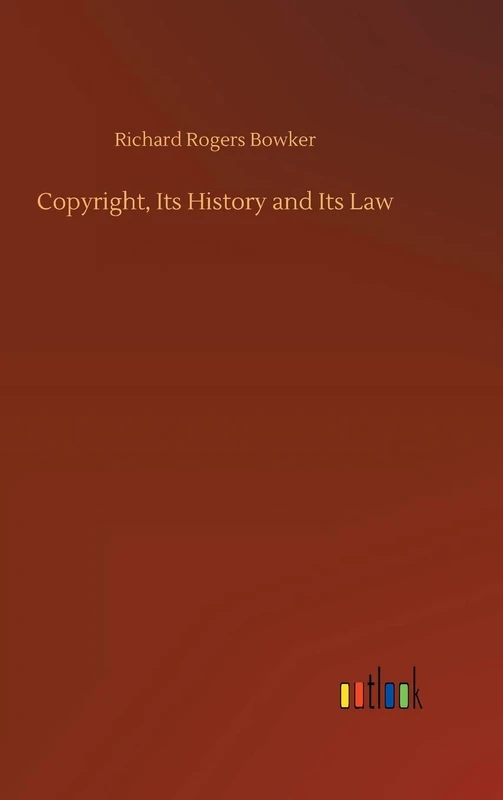 Copyright, Its History and Its Law