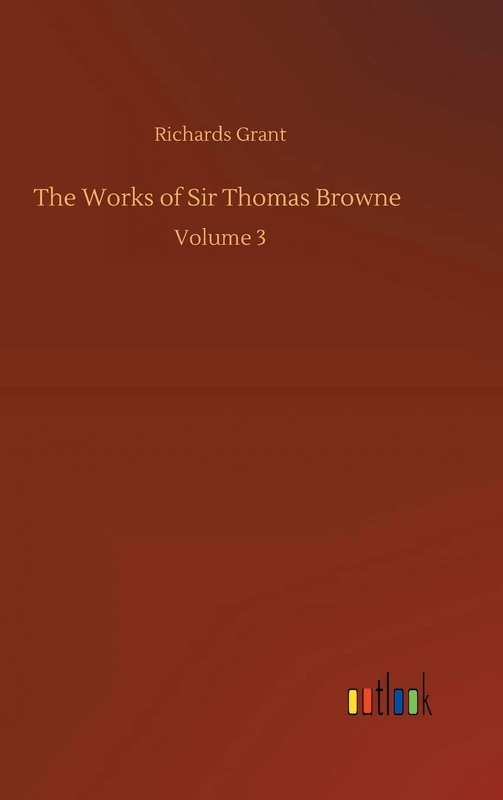 The Works of Sir Thomas Browne: Volume 3