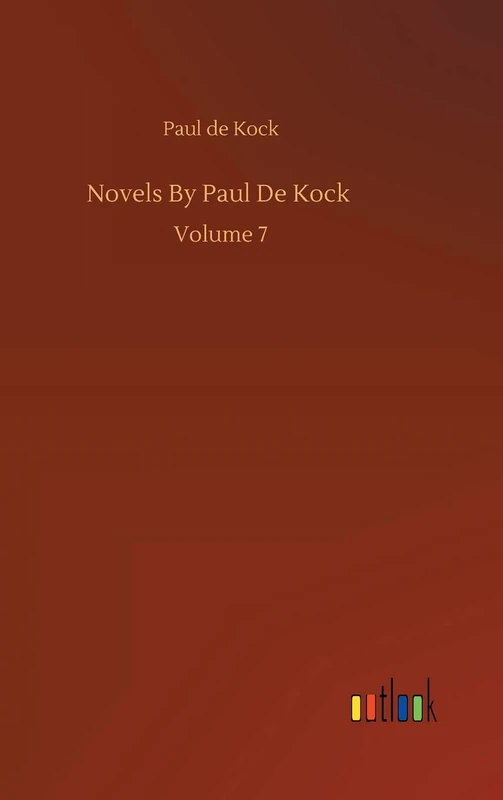 Novels By Paul De Kock: Volume 7