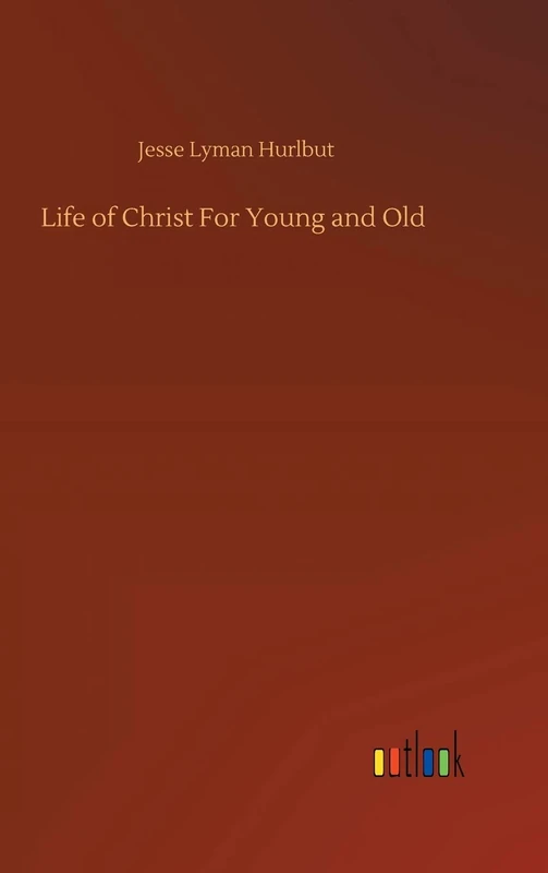 Life of Christ For Young and Old
