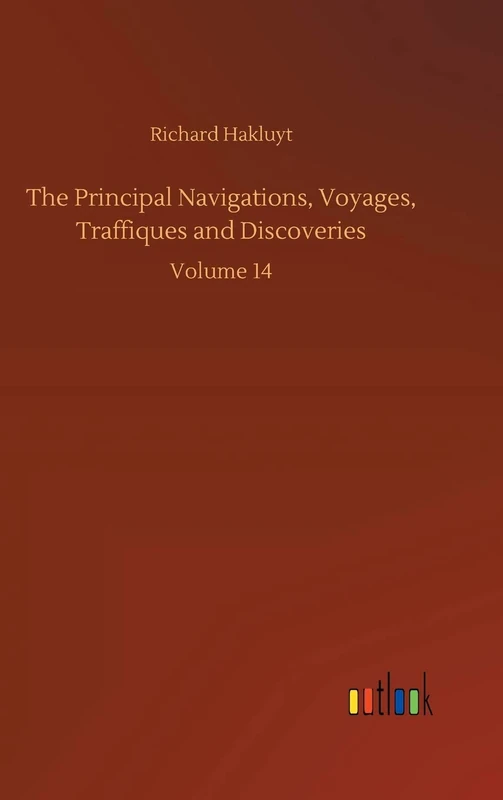 The Principal Navigations, Voyages, Traffiques and Discoveries: Volume 14