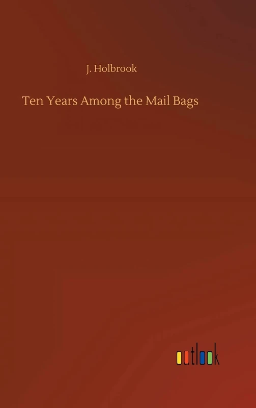 Ten Years Among the Mail Bags