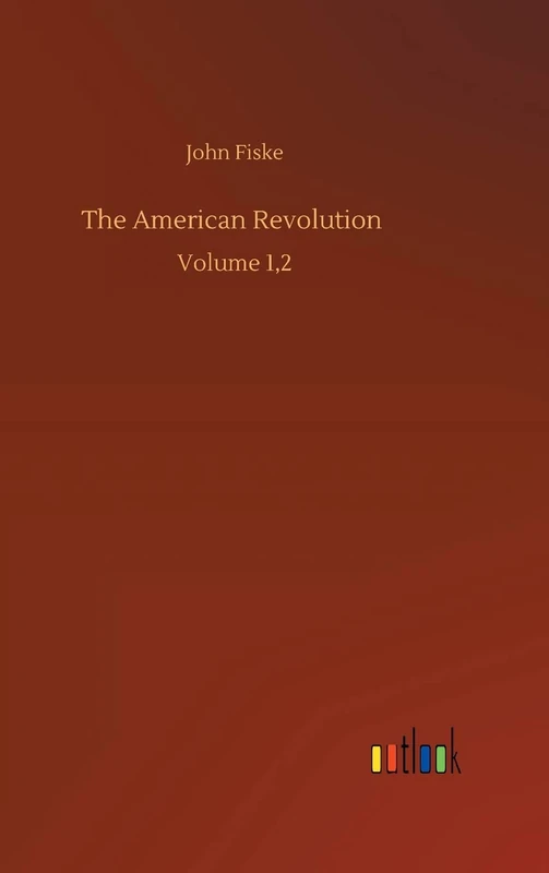 The American Revolution: Volume 1,2