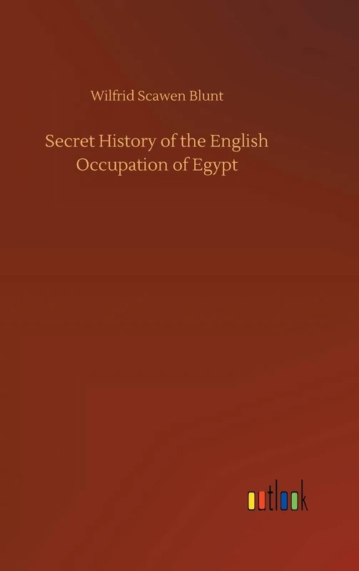 Secret History of the English Occupation of Egypt