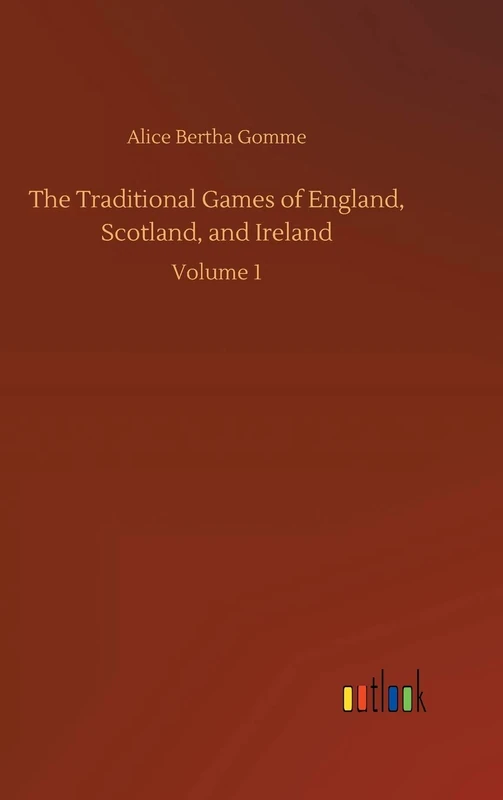The Traditional Games of England, Scotland, and Ireland: Volume 1