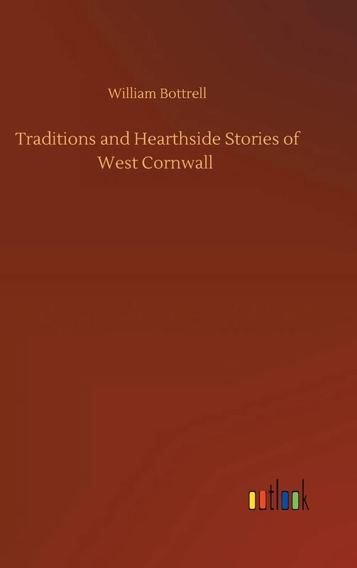 Traditions and Hearthside Stories of West Cornwall