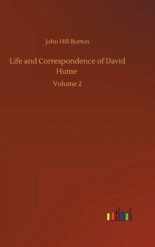 Life and Correspondence of David Hume: Volume 2