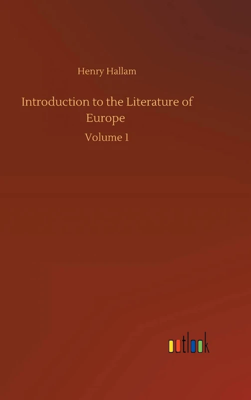 Introduction to the Literature of Europe: Volume 1