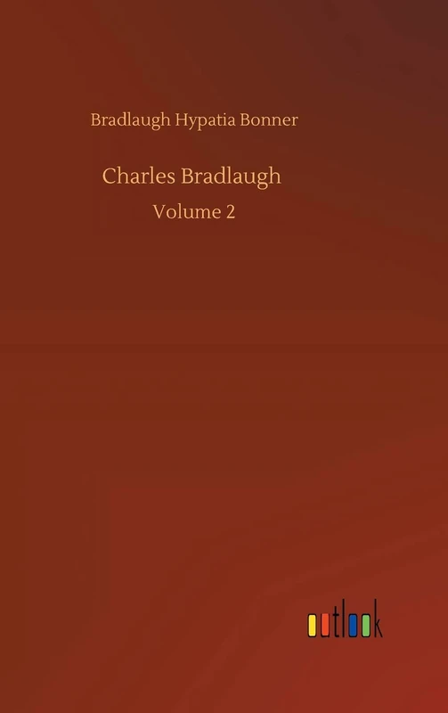 Charles Bradlaugh: Volume 2
