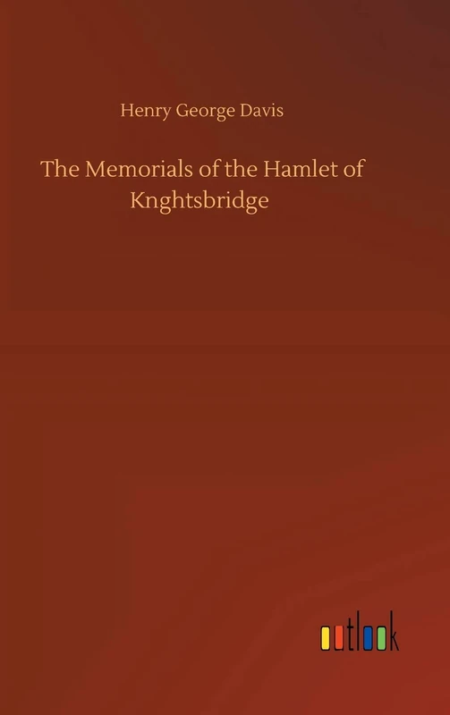 The Memorials of the Hamlet of Knghtsbridge