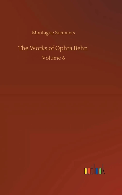 The Works of Ophra Behn: Volume 6
