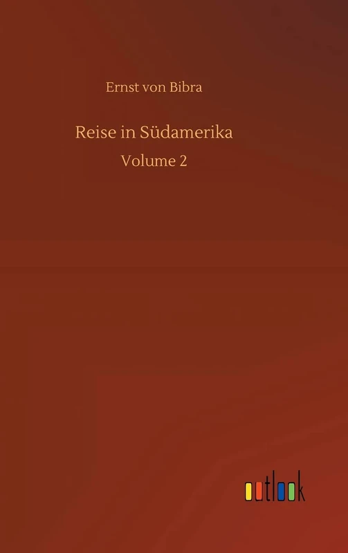 Reise in Südamerika: Volume 2