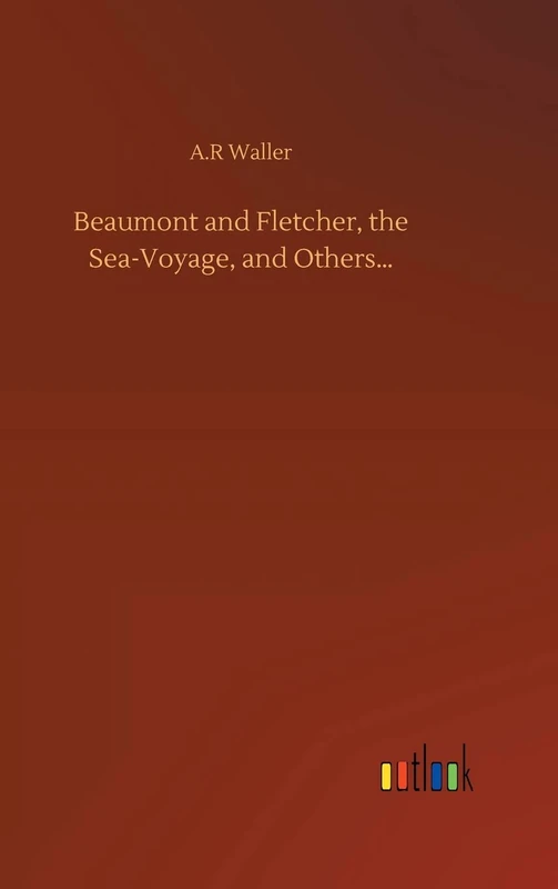 Beaumont and Fletcher, the Sea-Voyage, and Others...