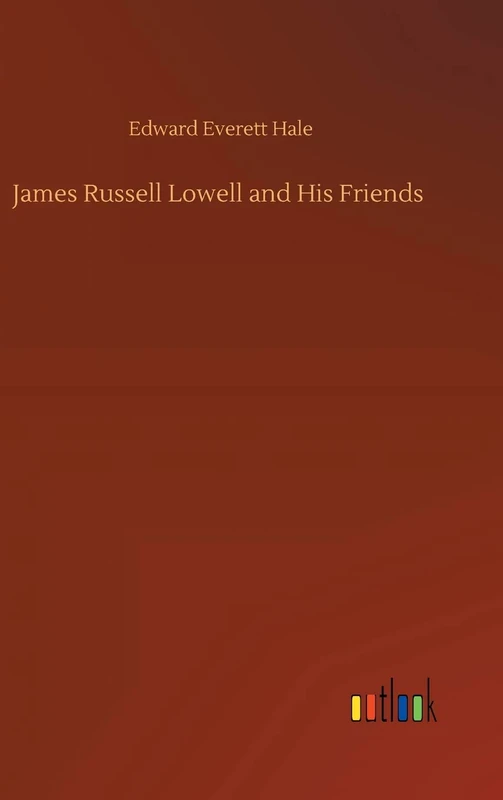 James Russell Lowell and His Friends - Image 1
