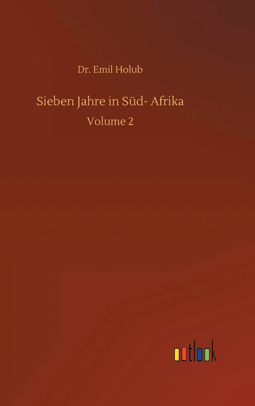 Sieben Jahre in Süd- Afrika: Volume 2