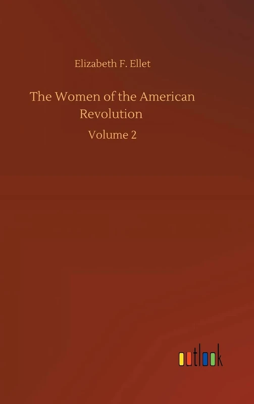 The Women of the American Revolution: Volume 2