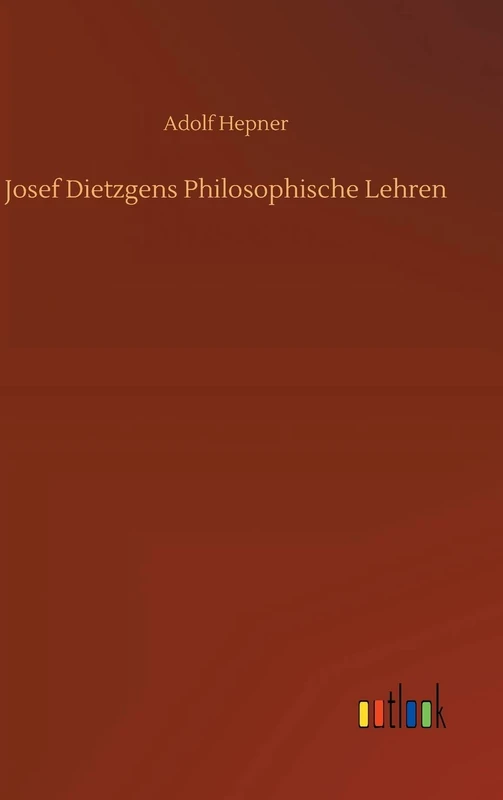 Josef Dietzgens Philosophische Lehren