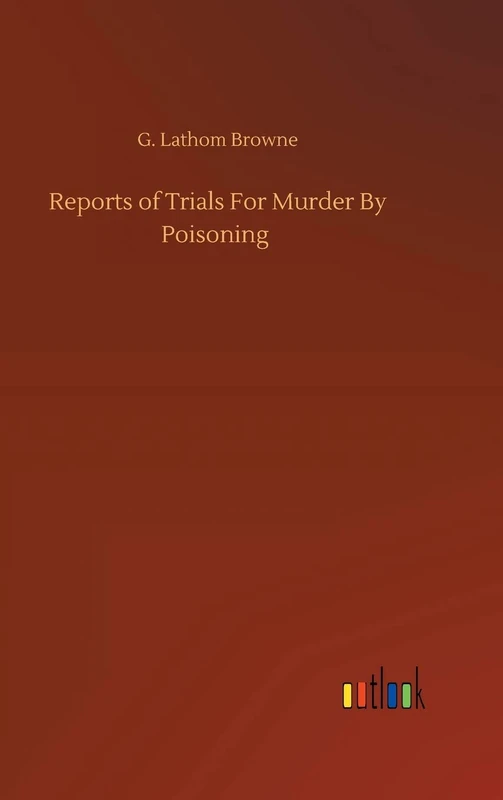 Reports of Trials For Murder By Poisoning