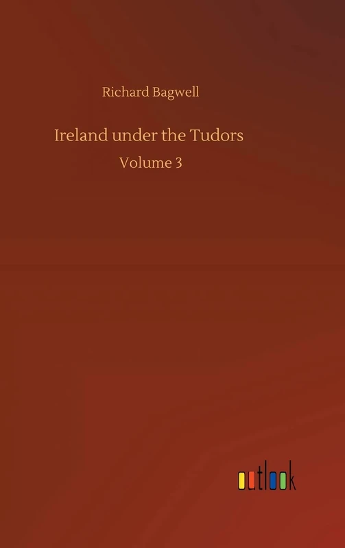 Ireland under the Tudors: Volume 3