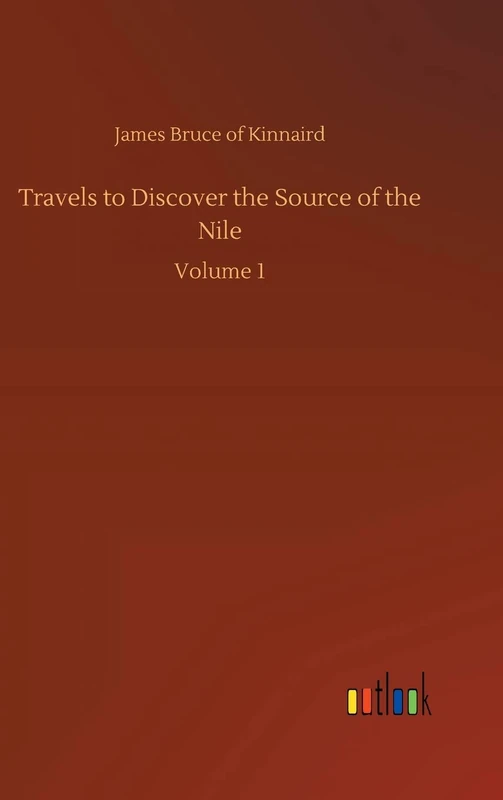 Travels to Discover the Source of the Nile: Volume 1